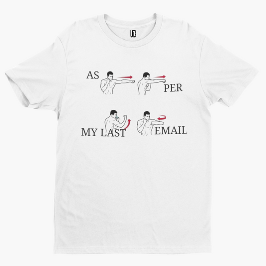 As Per My Last Email T-Shirt - Comedy Funny Gift Novelty Adult