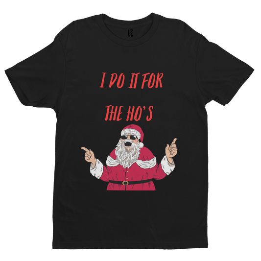 Santa Do It For The Hoes T-Shirt - Christmas Xmas Funny Adult Santa