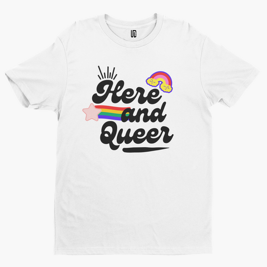 Here And Queer T-Shirt - Gay LGBTQ Pride Rainbow Festival Positivity