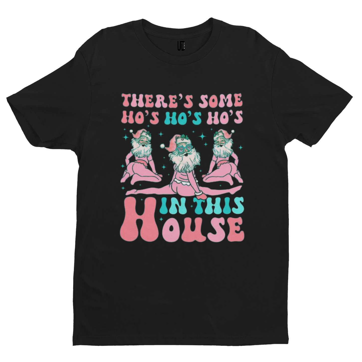 Ho's In This House T-Shirt - Christmas Xmas Funny Adult