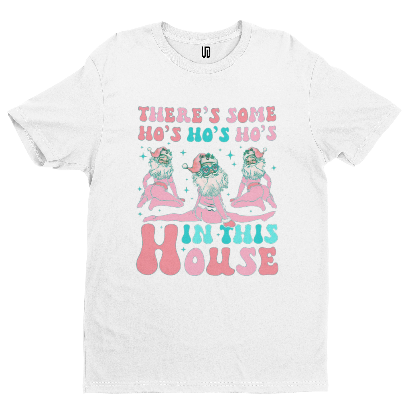 Ho's In This House T-Shirt - Christmas Xmas Funny Adult