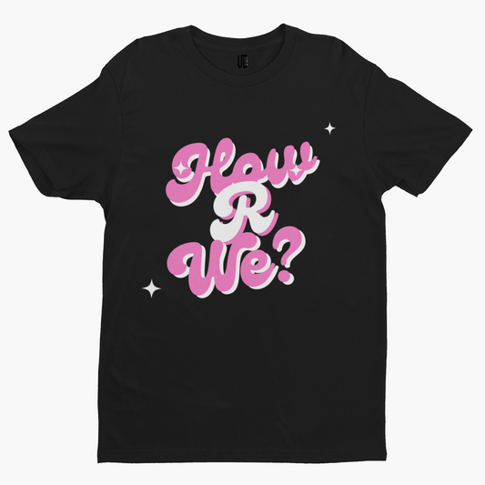 HOW R WE T-Shirt -Funny Valentines Day Cool Love Retro Film Gift Scouse Liverpool