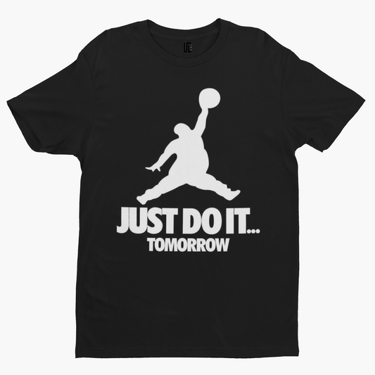 Just Do It Tomorrow T-Shirt - Adult Humour Funny Fat Lazy Sport Basketball