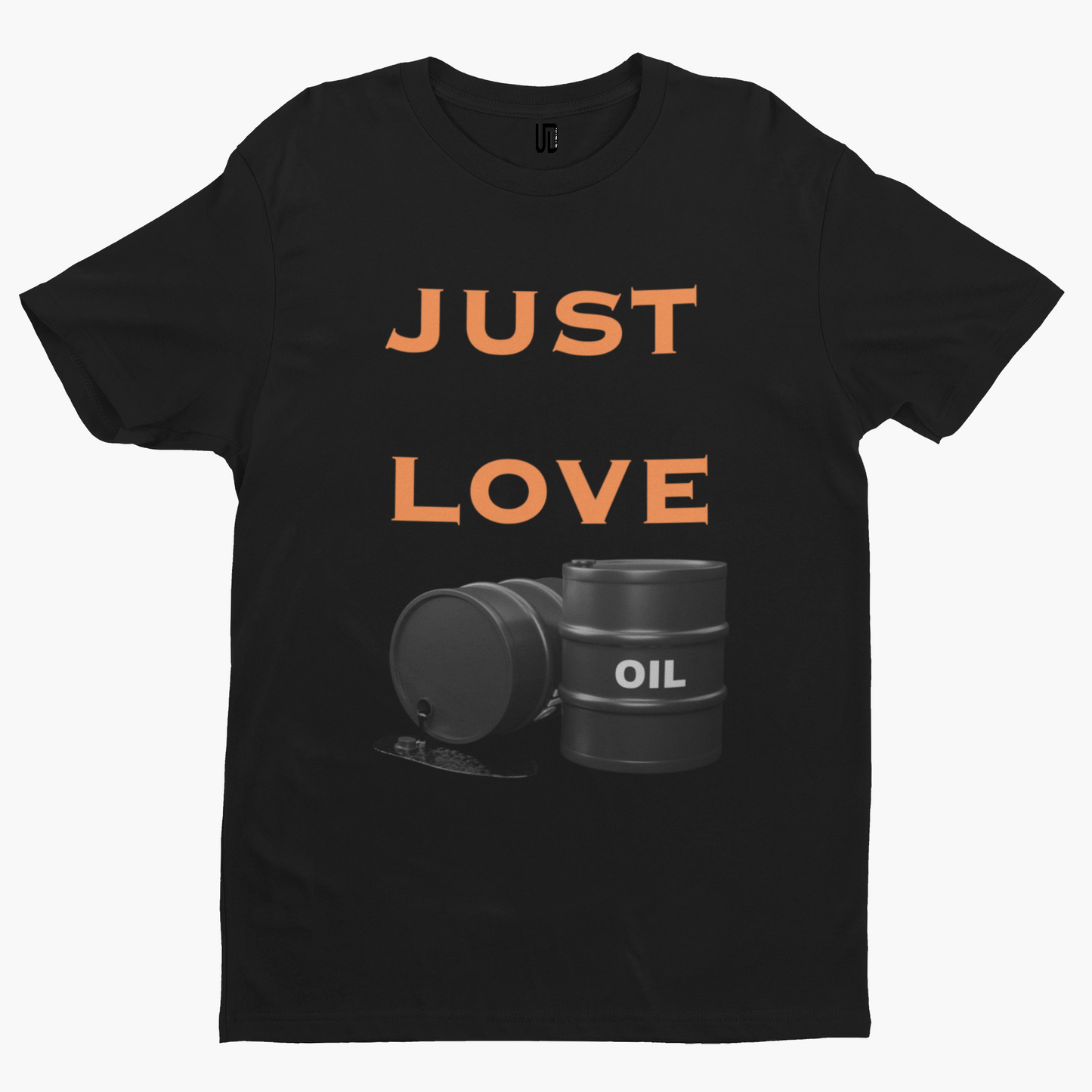 Just Love Oil T-Shirt - Funny Protest Comedy Adult Humour Swear