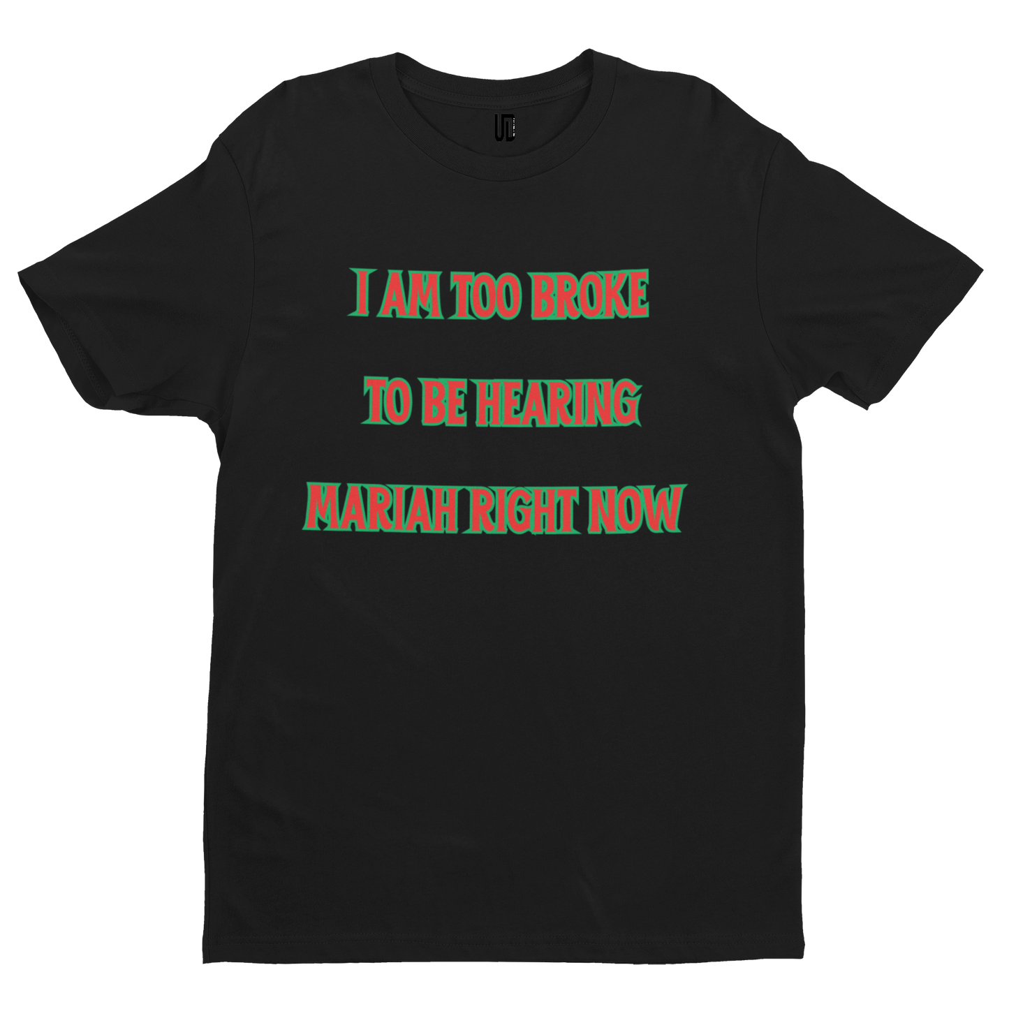 Too Broke To Hear Mariah T-Shirt - Christmas Xmas Funny Adult Santa