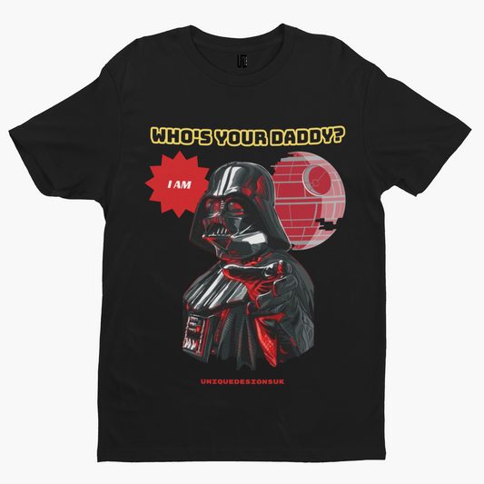Who's Your Daddy? T-Shirt - Vader Star Film TV Movie Space Father's Day