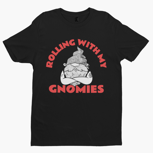 Rolling With My Gnomies T-Shirt - Comedy Funny Gift Film Movie TV Novelty Gnome