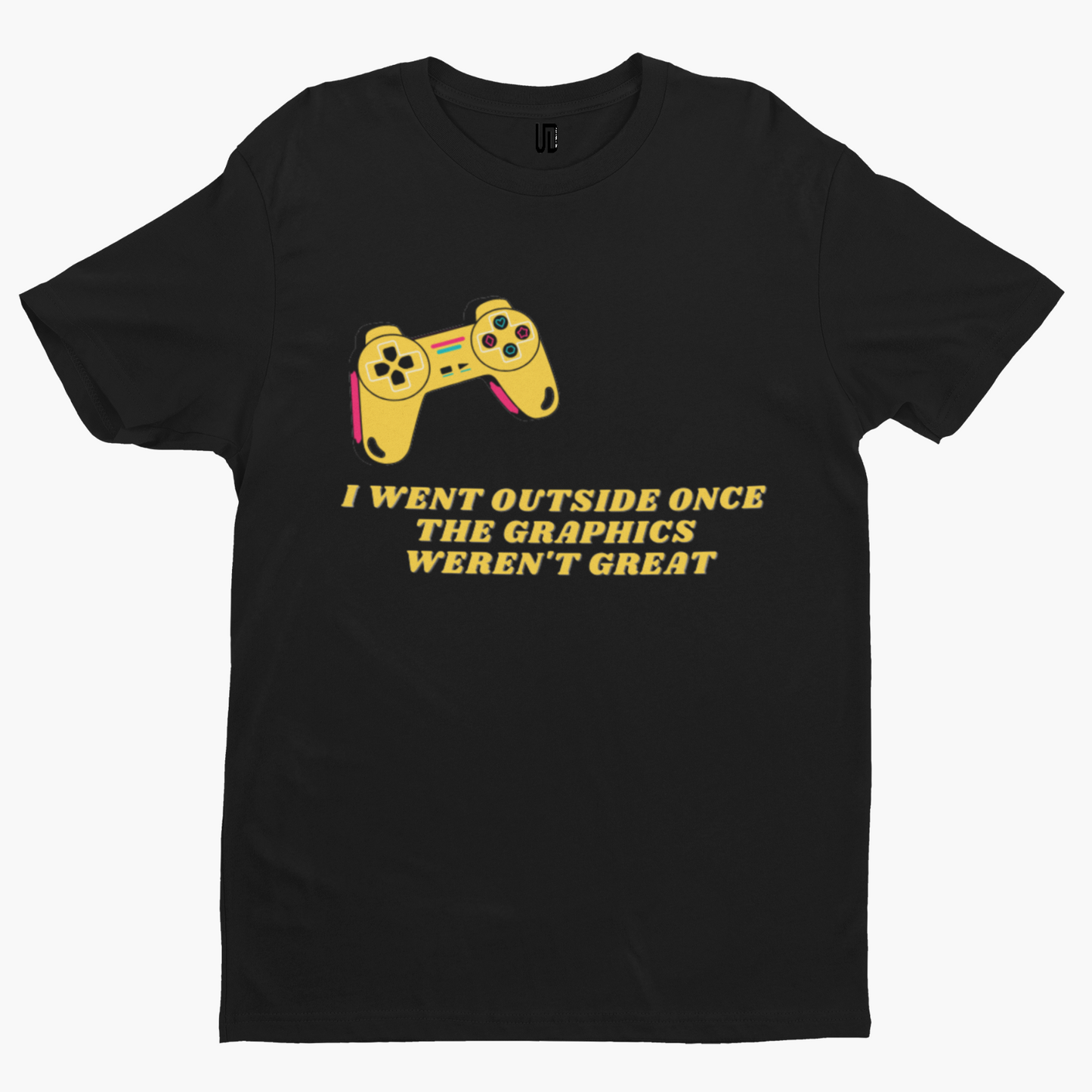 Graphics Weren't Great Outside T-Shirt -Comedy Funny Gift Movie TV Gamer Novelty