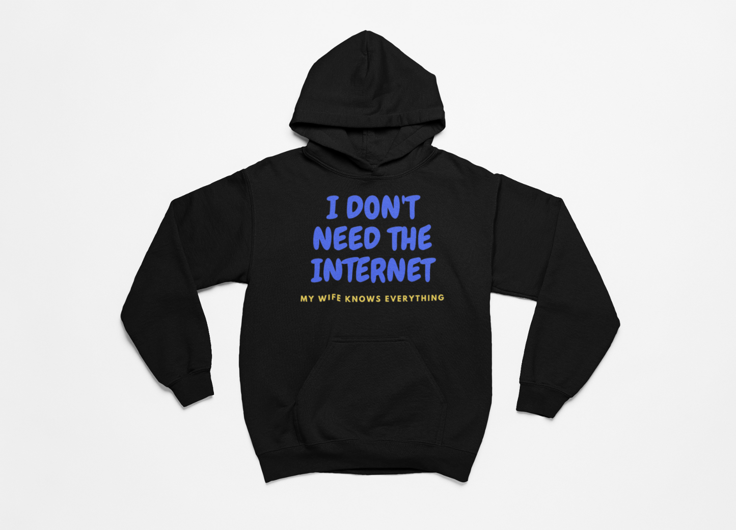 I Don't Need The Internet Wife Knows Hoodie -Comedy Funny Gift Movie TV Novelty