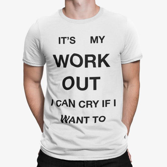 Cry My Workout T-Shirt -Gym Sport Weights Arnie Retro Men Training