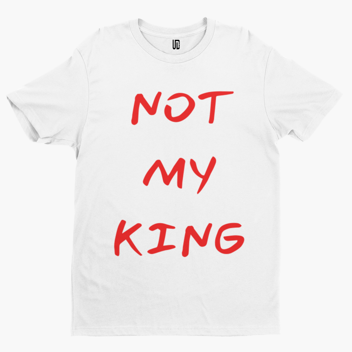 Not My King T-Shirt - Funny Coronation King Charles Royal Union Crown