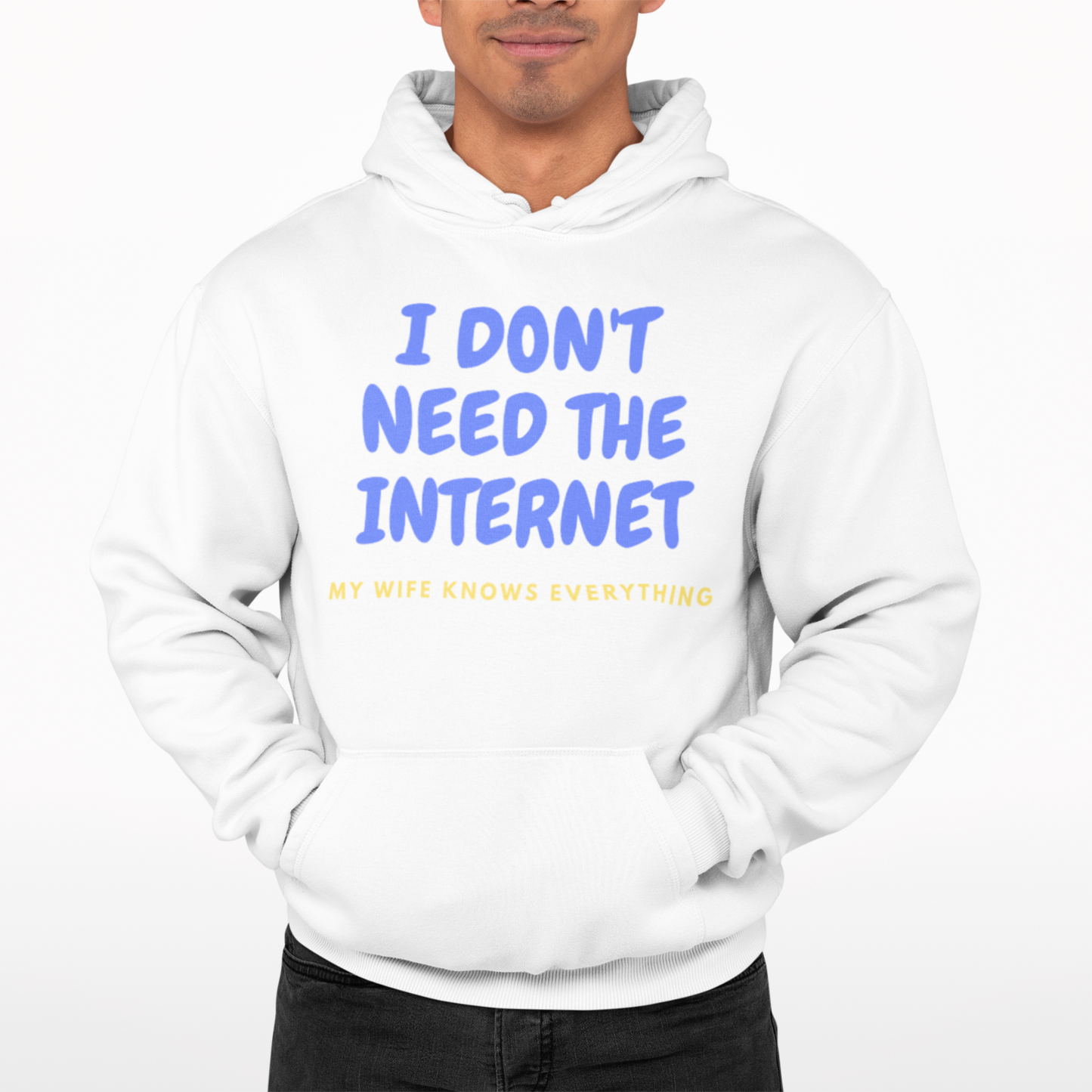 I Don't Need The Internet Wife Knows Hoodie -Comedy Funny Gift Movie TV Novelty