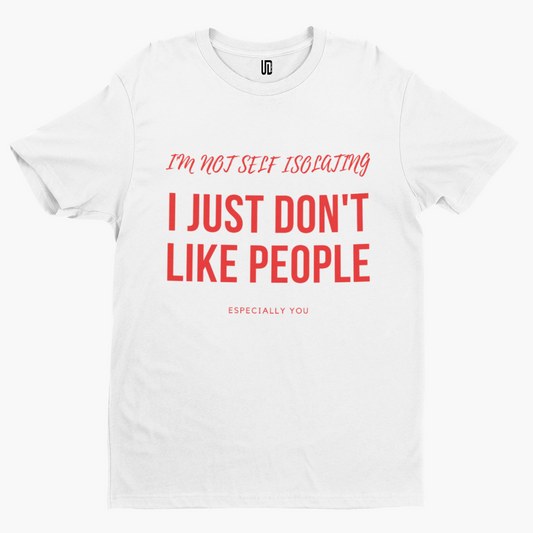 I Just Don't Like People T-Shirt -Comedy Funny Gift Film Movie TV Novelty Adult