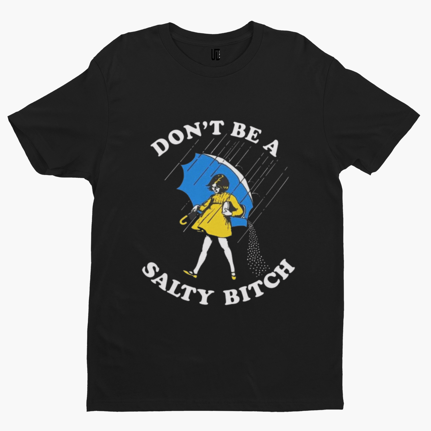 Don't Be A Salty T-Shirt -Comedy Funny Gift Film Movie TV Novelty Adult