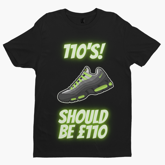 110s Should Be £110 T-Shirt - Unique Designs UK Scouse Meme Collection Liverpool