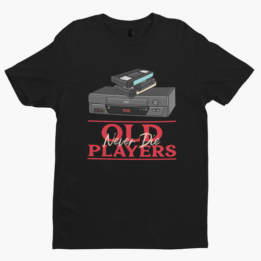 Old Players Never Die T-Shirt -  Adult Humour Funny Film TV Stranger Cool