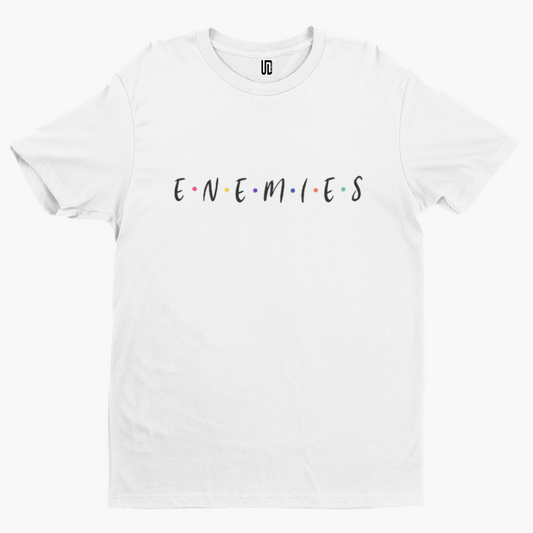 Enemies T-Shirt - Comedy Funny Gift Film Movie TV Novelty Friends Parody