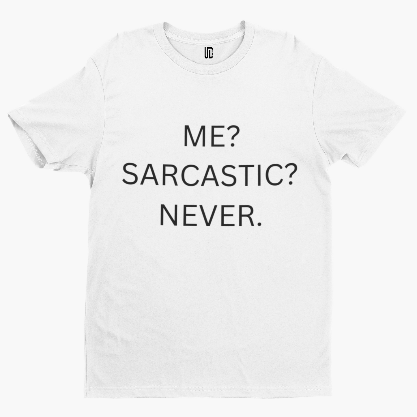 Me? Sarcastic? Never. T-Shirt -Comedy Funny Film Movie TV Novelty Adult