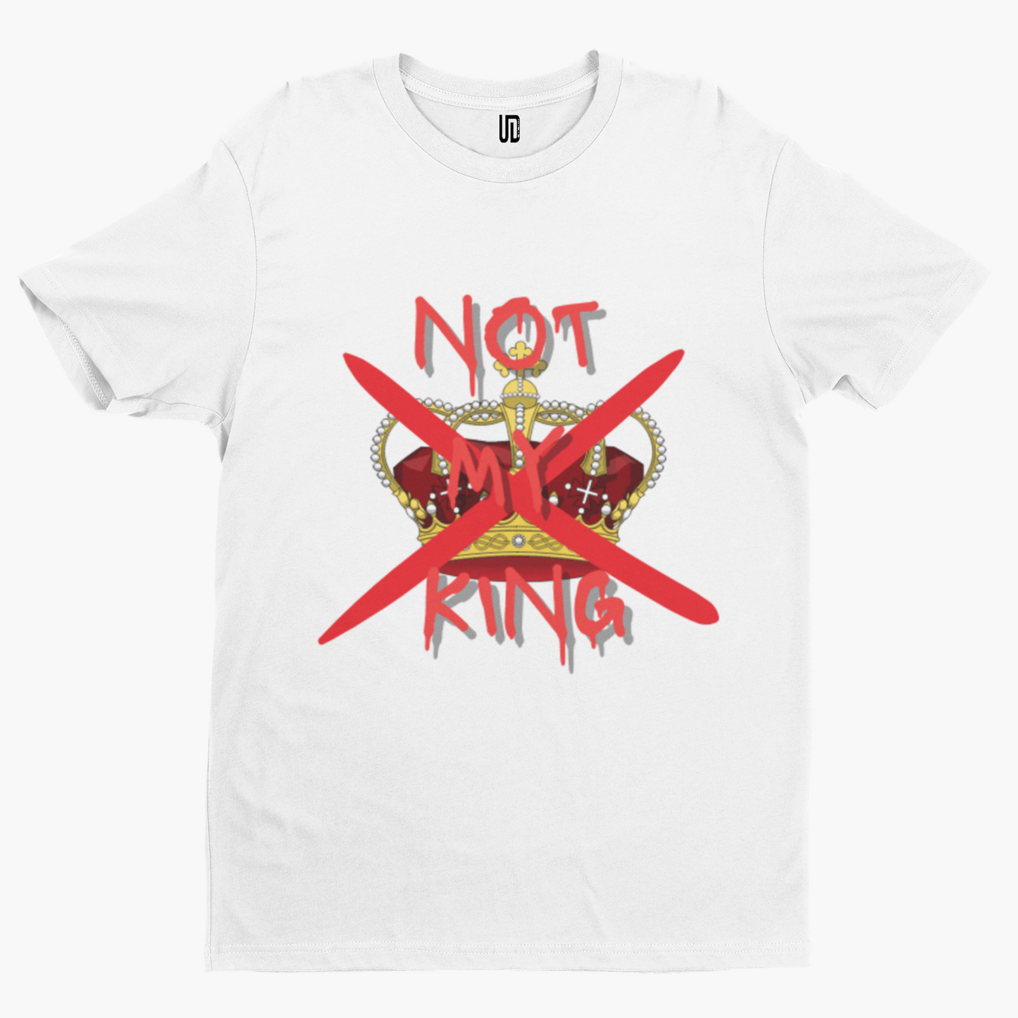 Not My King Crown T-Shirt - Funny Coronation King Charles Royal Union Crown