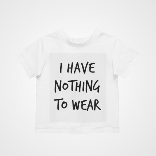 I Have Nothing To Wear T-Shirt - Cool Retro Casual Hipster Kids Children Funny