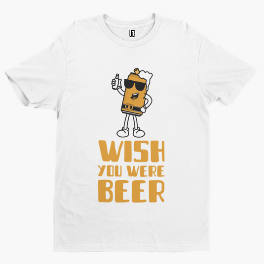 Wish You Were Beer T-Shirt - Comedy Funny Film Gift Film Movie TV Gamer Novelty