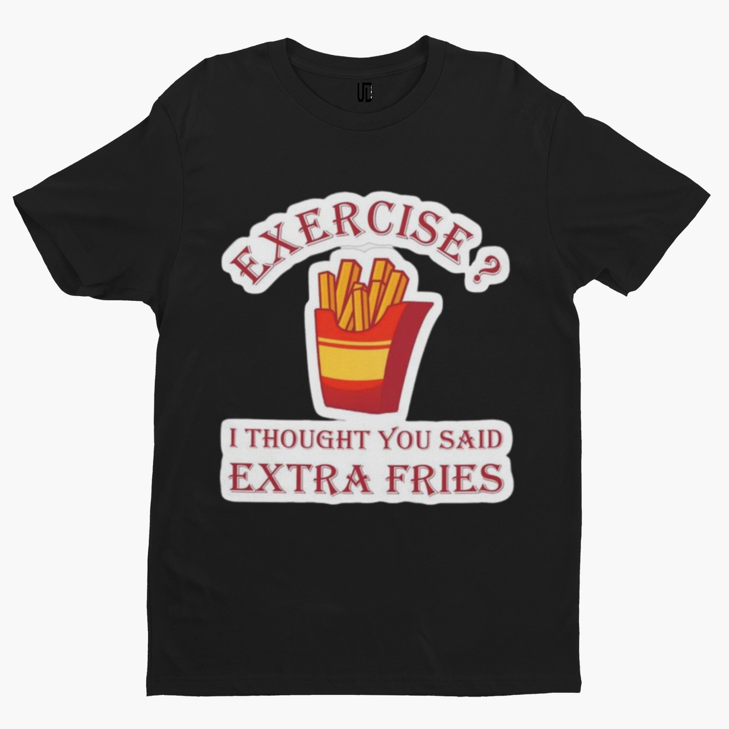 Exercise? Extra Fries T-Shirt -Comedy Funny Gift Film Movie TV Novelty Adult