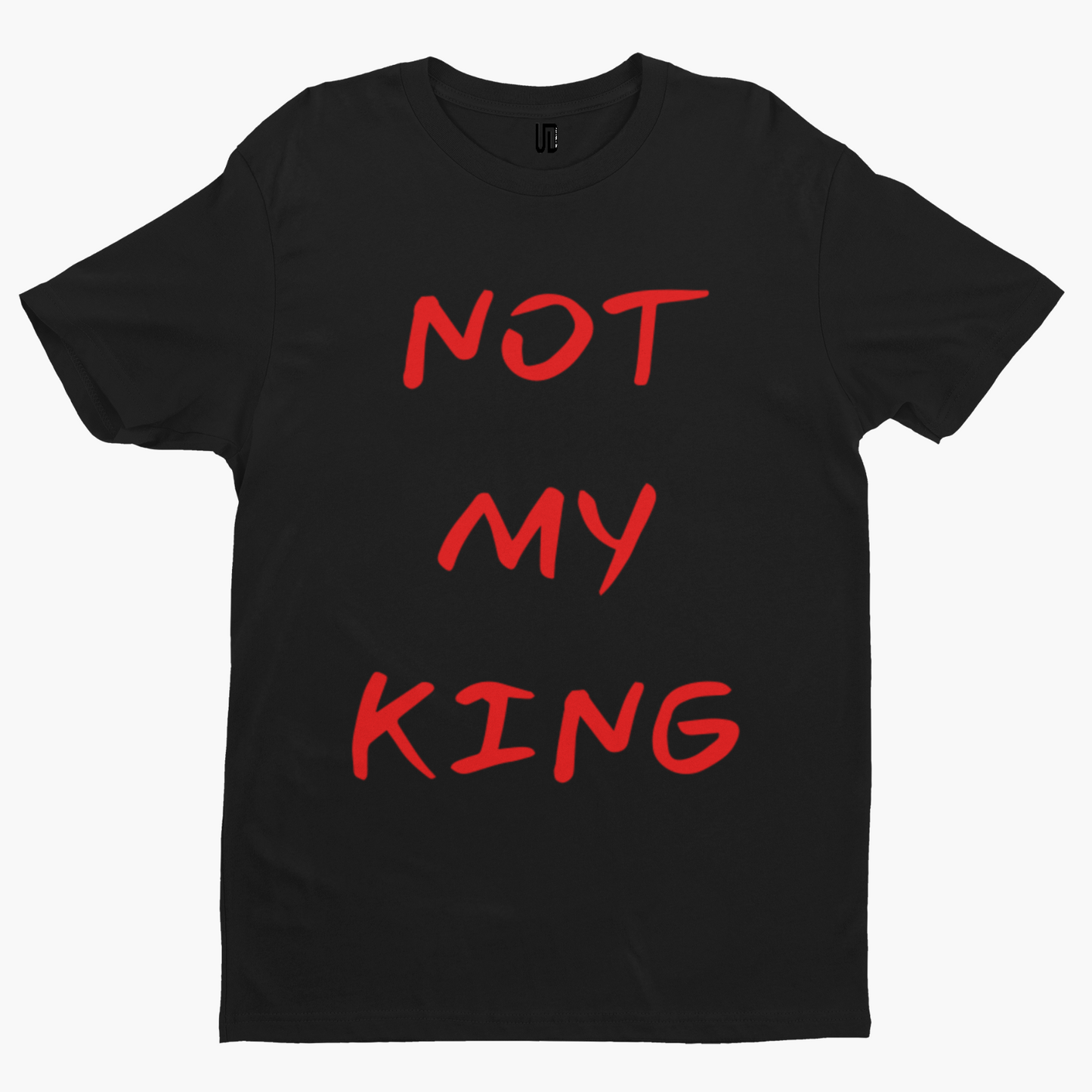 Not My King T-Shirt - Funny Coronation King Charles Royal Union Crown