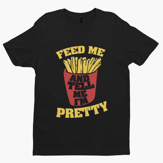 Feed Me Tell Me Im Pretty T-Shirt -Comedy Funny Gift Film Movie TV Novelty Adult