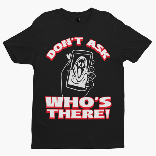 Don't Ask Who's There T-Shirt - Retro Film Movie Horror Halloween Scream Myers