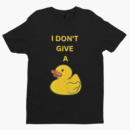 Don't Give A Duck T-Shirt -Comedy Funny Gift Film Movie TV Novelty Rubber Adult