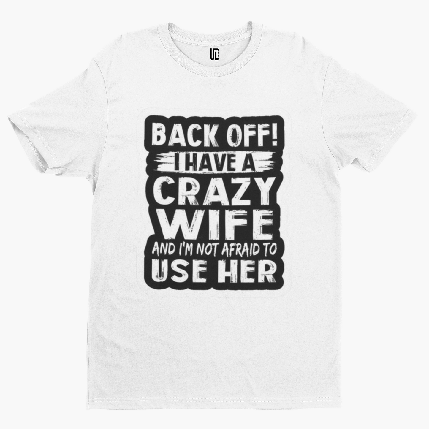 Back Off Crazy Wife T-Shirt -Comedy Funny Gift Film Movie TV Novelty Adult