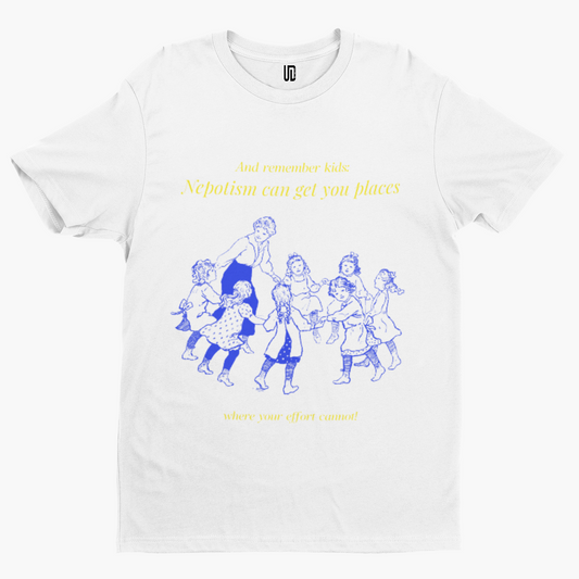 Remember Kids Nepotism T-Shirt - Comedy Funny Gift Film Movie TV Novelty