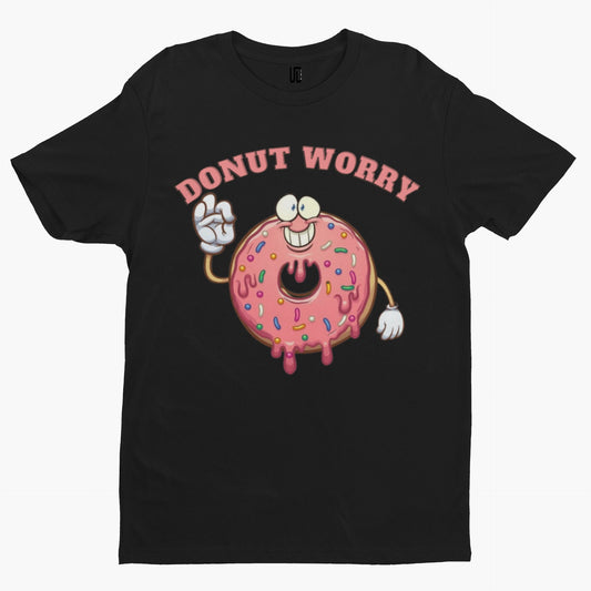 Donut Worry T-Shirt -Comedy Funny Gift Novelty Mental Health Anxiety